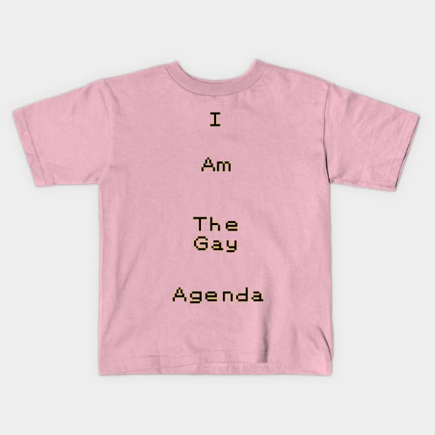 I Am The Gay Agenda Kids T-Shirt by Madblaqueer